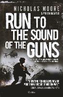 Run to the Sound of the Guns Moore Nicholas
