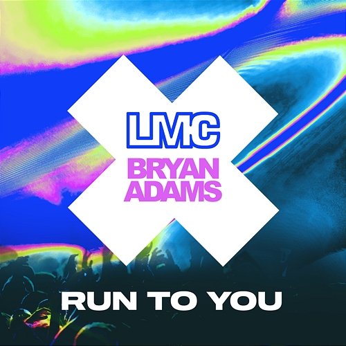 Run To You LMC feat. Bryan Adams