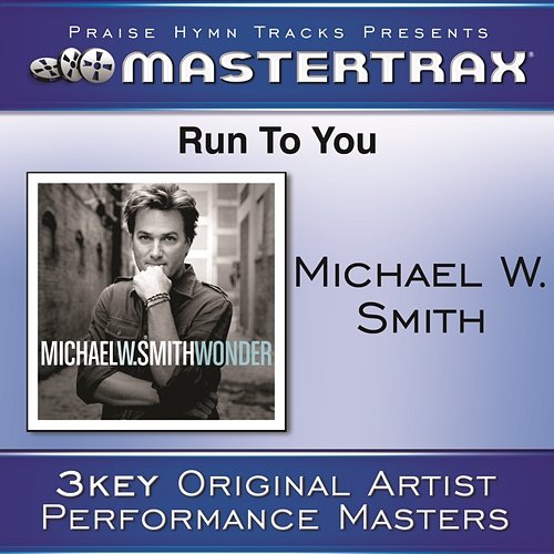 Run To You [Performance Tracks] Michael W. Smith