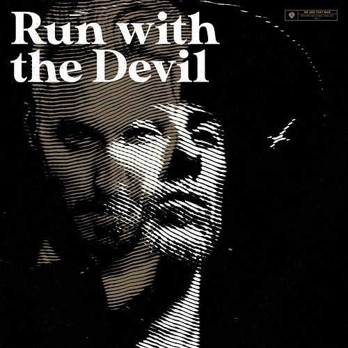 Run With The Devil Himself Me And That Man