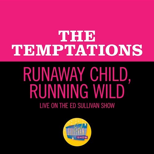 Runaway Child, Running Wild The Temptations