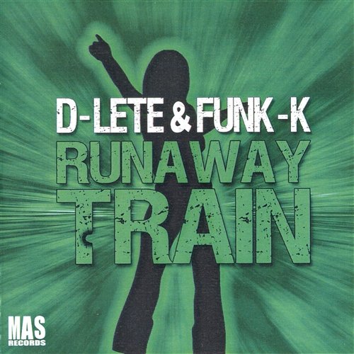 Runaway Train D-Lete & Funk-K