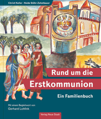 Rund um die Erstkommunion Neue Stadt Verlag Gmbh, Verlag Neue Stadt Gmbh
