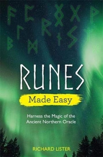 Runes Made Easy: Harness the Magic of the Ancient Northern Oracle Richard Lister