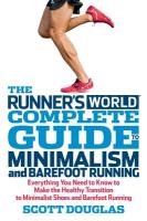 Runner's World Complete Guide to Minimalism and Barefoot Running: How to Make the Healthy Transition to Lightweight Shoes and Injury-Free Running Douglas Scott
