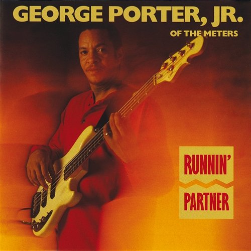 Runnin' Partner George Porter, Jr.