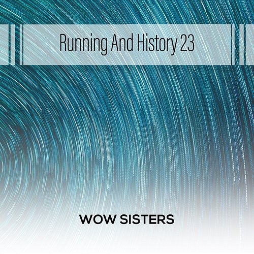 Running And History 23 Wow Sisters