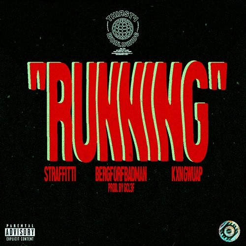 Running Thirstyworldwide and Straffitti feat. Bergdorfbadman, KXNGWUAP