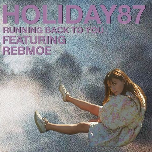 Running Back To You Holiday87 feat. RebMoe