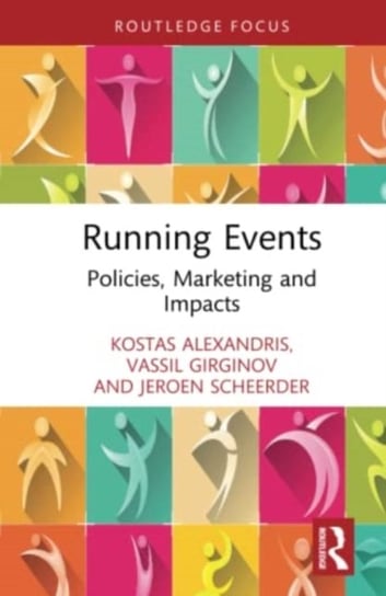 Running Events: Policies, Marketing and Impacts Opracowanie zbiorowe