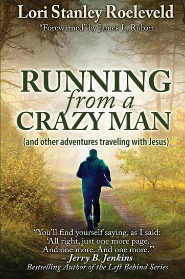 Running from a Crazy Man (and Other Adventures Traveling with Jesus) Roeleveld Lori Stanley