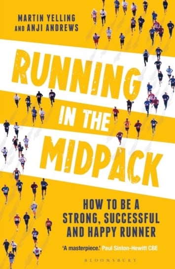 Running in the Midpack: How to be a Strong, Successful and Happy Runner Martin Yelling, Anji Andrews