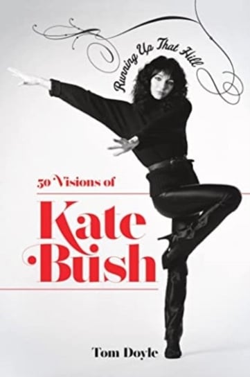 Running up that Hill: 50 Visions of Kate Bush Doyle Tom