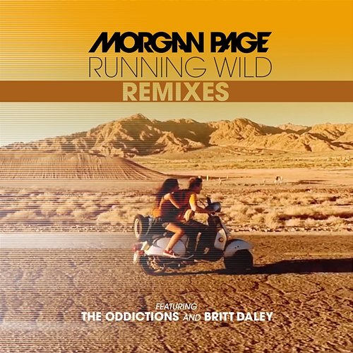 Running Wild Remixes Morgan Page feat. Britt Daley, The Oddictions