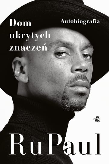 RuPaul. Dom ukrytych znaczeń. Autobiografia RuPaul