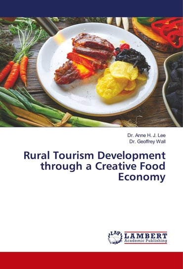 Rural Tourism Development through a Creative Food Economy Lee Anne H. J., Wall Geoffrey
