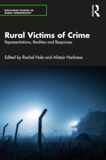Rural Victims of Crime: Representations, Realities and Responses Rachel Hale