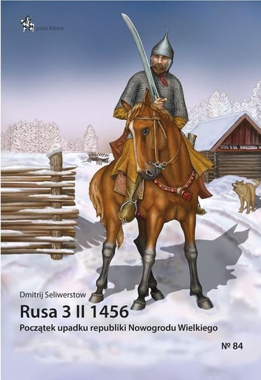 Rusa 3 II 1456. Początek upadku republiki Nowogrodu Wielkiego Seliwerstow Dmitrij