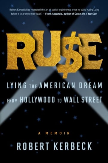 Ruse: Lying The American Dream From Hollywood To Wall Street Robert Kerbeck