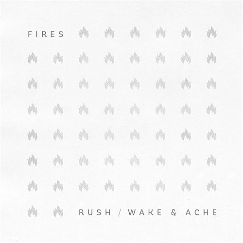 Rush / Wake & Ache Fires