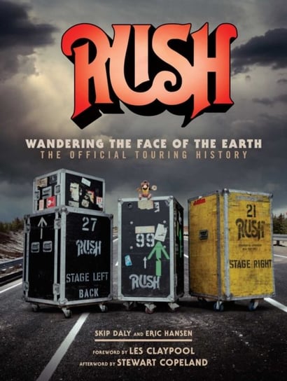 Rush: Wandering The Face of The Earth: The Official Touring History Richard Bienstock