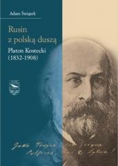 Rusin z polską duszą: Platon Kostecki (1832-1908) Wydawnictwo Księgarnia Akademicka