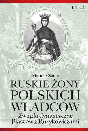 Ruskie żony polskich władców - ebook epub Samp Mariusz