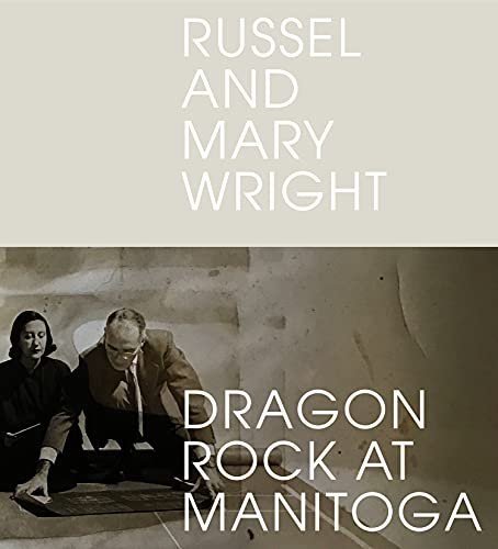 Russel and Mary Wright: Dragon Rock at Manitoga Jennifer Golub