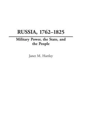 Russia, 1762-1825: Military Power, the State, and the People Hartley Janet M.