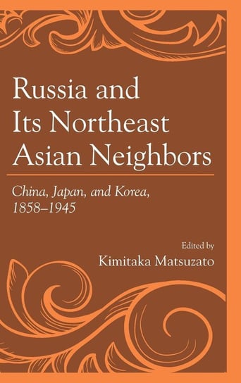 Russia and Its Northeast Asian Neighbors Rowman & Littlefield Publishing Group Inc