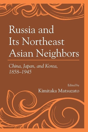 Russia and Its Northeast Asian Neighbors Matsuzato Kimitaka