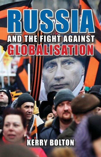 Russia and the Fight Against Globalisation Bolton Kerry
