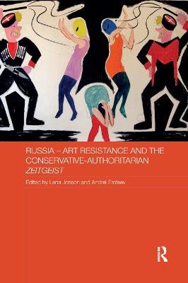 Russia - Art Resistance and the Conservative-Authoritarian Zeitgeist Lena Jonson