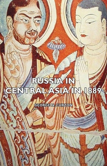 Russia in Central Asia in 1889 Curzon George N.