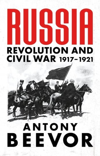 Russia: Revolution and Civil War 1917-1921 Beevor Antony