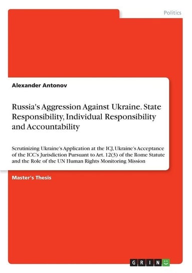 Russia's Aggression Against Ukraine. State Responsibility, Individual Responsibility and Accountability Antonov Alexander
