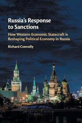 Russia's Response to Sanctions: How Western Economic Statecraft is Reshaping Political Economy in Russia Opracowanie zbiorowe