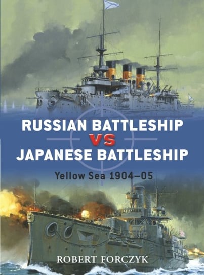 Russian Battleship vs Japanese Battleship: Yellow Sea 1904-05 Forczyk Robert