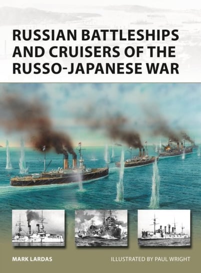 Russian Battleships and Cruisers of the Russo-Japanese War Lardas Mark