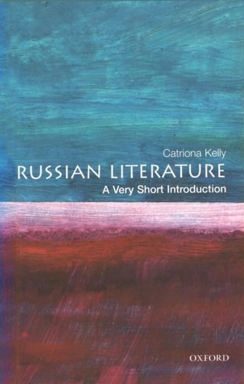 Russian Literature: A Very Short Introduction Kelly Catriona