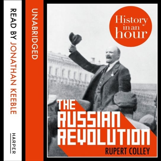 Russian Revolution: History in an Hour Colley Rupert