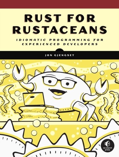 Rust For Rustaceans: Idiomatic Programming for Experienced Developers Jon Gjengset