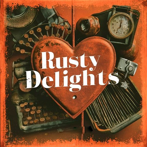 Rusty Delights Ray Blakwell Groovehouse