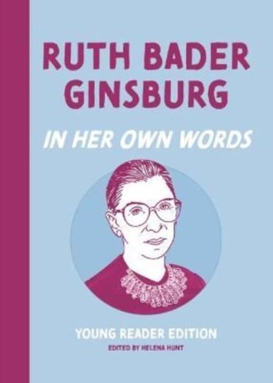 Ruth Bader Ginsburg: In Her Own Words: Young Reader Edition Helena Hunt