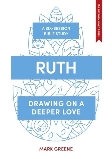 Ruth: Drawing on a deeper love Mark Greene