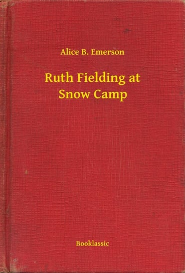 Ruth Fielding at Snow Camp Emerson Alice B.