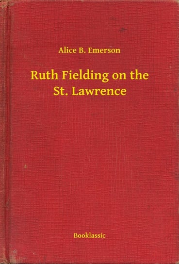 Ruth Fielding on the St. Lawrence Emerson Alice B.