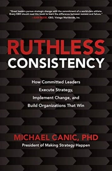 Ruthless consistency how committed leade Michael Canic