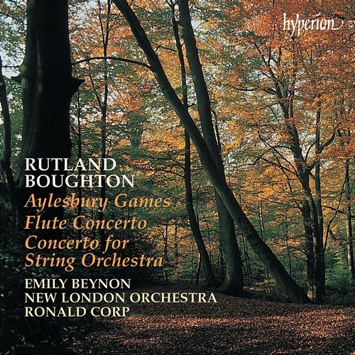 Rutland Boughton: Aylesbury Games; Concerto for Strings & Other Works Emily Beynon, New London Orchestra, Ronald Corp