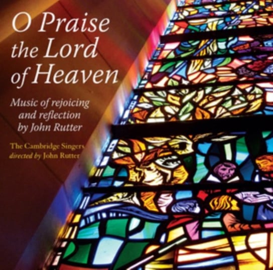 Rutter: O Praise The Lord Of Heaven The Cambridge Singers